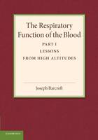 Respiratory Function of the Blood, Part 1, Lessons from High Altitudes