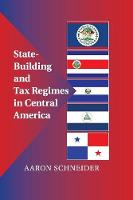 State-Building and Tax Regimes in Central America