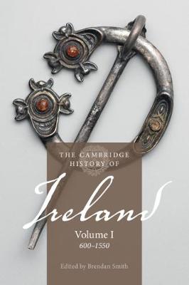 The Cambridge History of Ireland: Volume 1, 600-1550