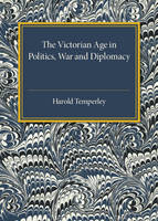 Victorian Age in Politics, War and Diplomacy