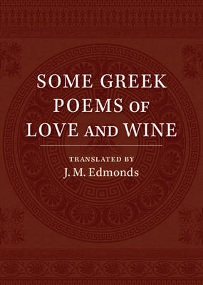 Some Greek Poems of Love and Wine