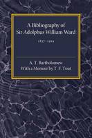 Bibliography of Sir Adolphus William Ward 1837-1924