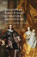 Chastity in Early Stuart Literature and Culture