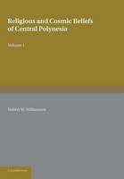 Religious and Cosmic Beliefs of Central Polynesia: Volume 1