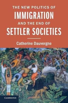 New Politics of Immigration and the End of Settler Societies