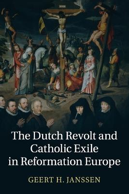 Dutch Revolt and Catholic Exile in Reformation Europe