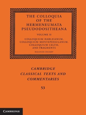Colloquia of the Hermeneumata Pseudodositheana: Volume 2, Colloquium Harleianum, Colloquium Montepessulanum, Colloquium Celtis, and Fragments