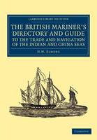 British Mariner's Directory and Guide to the Trade and Navigation of the Indian and China Seas