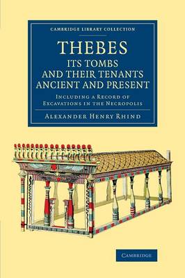 Thebes, its Tombs and their Tenants Ancient and Present