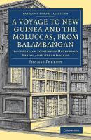 Voyage to New Guinea and the Moluccas, from Balambangan