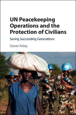 UN Peacekeeping Operations and the Protection of Civilians