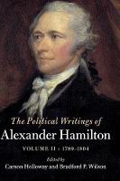 The Political Writings of Alexander Hamilton: Volume 2, 1789-1804