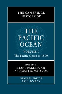 The Cambridge History of the Pacific Ocean: Volume 1, The Pacific Ocean to 1800