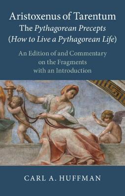 Aristoxenus of Tarentum: The Pythagorean Precepts (How to Live a Pythagorean Life)