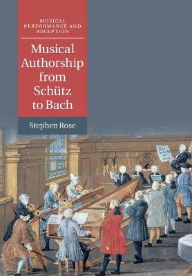 Musical Authorship from Schuetz to Bach