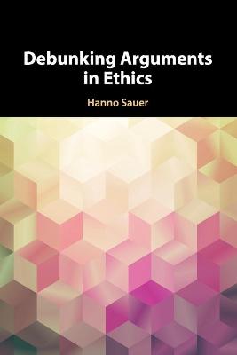 Debunking Arguments in Ethics