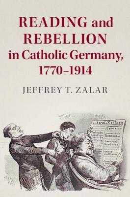 Reading and Rebellion in Catholic Germany, 1770-1914