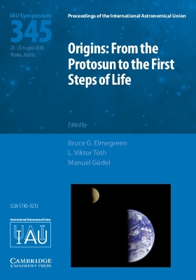 Origins: From the Protosun to the First Steps of Life (IAU S345)