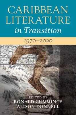 Caribbean Literature in Transition, 1970-2020: Volume 3
