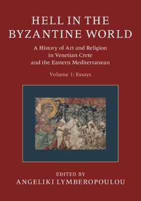 Hell in the Byzantine World: Volume 1, Essays
