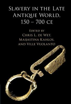 Slavery in the Late Antique World, 150 - 700 CE