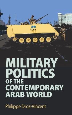 Military Politics of the Contemporary Arab World