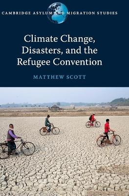 Climate Change, Disasters, and the Refugee Convention