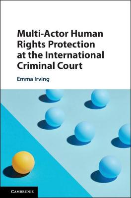 Multi-Actor Human Rights Protection at the International Criminal Court