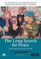 Long Search for Peace: Volume 1, The Official History of Australian Peacekeeping, Humanitarian and Post-Cold War Operations