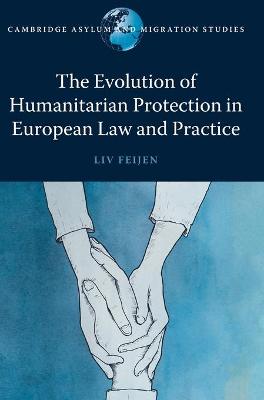 The Evolution of Humanitarian Protection in European Law and Practice