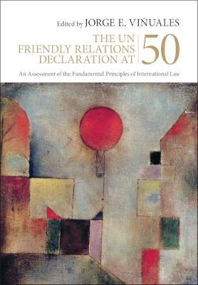 The UN Friendly Relations Declaration at 50