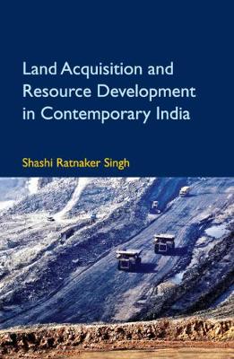 Land Acquisition and Resource Development in Contemporary India