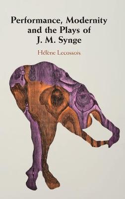 Performance, Modernity and the Plays of J. M. Synge