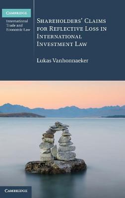 Shareholders' Claims for Reflective Loss in International Investment Law