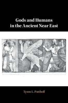 Gods and Humans in the Ancient Near East