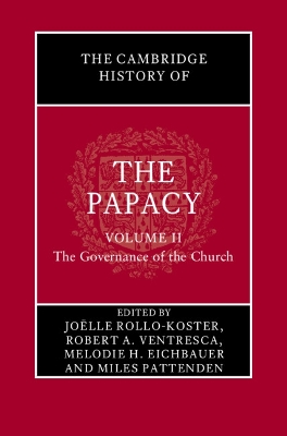 Cambridge History of the Papacy: Volume 2, The Governance of the Church