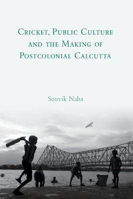 Cricket, Public Culture and Postcolonial Society in India