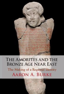 The Amorites and the Bronze Age Near East