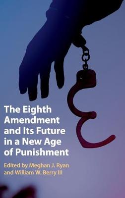 The Eighth Amendment and Its Future in a New Age of Punishment