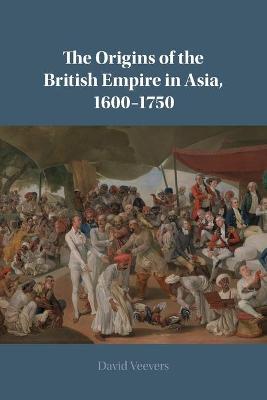 Origins of the British Empire in Asia, 1600-1750