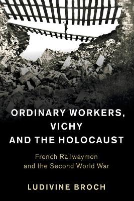 Ordinary Workers, Vichy and the Holocaust