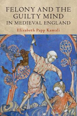 Felony and the Guilty Mind in Medieval England