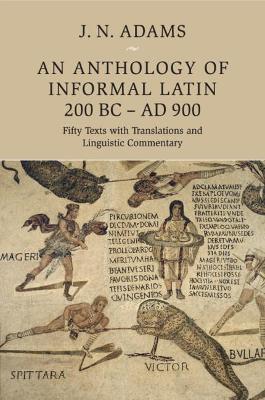 Anthology of Informal Latin, 200 BC-AD 900