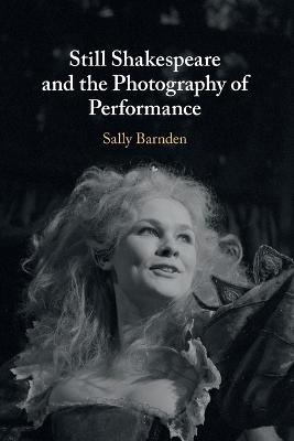 Still Shakespeare and the Photography of Performance