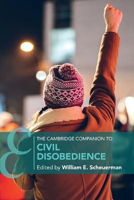 Cambridge Companion to Civil Disobedience