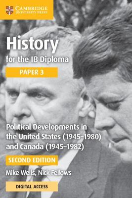 History for the IB Diploma Paper 3 Political Developments in the United States (1945-1980) and Canada (1945-1982) with Digital Access (2 Years)