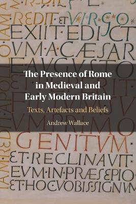 The Presence of Rome in Medieval and Early Modern Britain