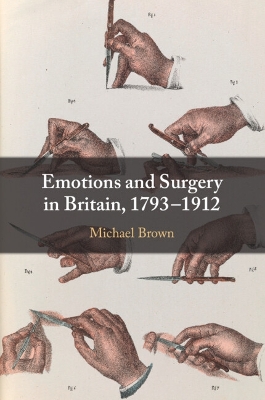 Emotions and Surgery in Britain, 1793-1912