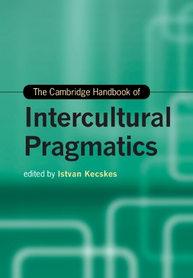 The Cambridge Handbook of Intercultural Pragmatics