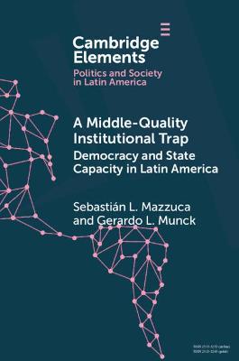 Middle-Quality Institutional Trap: Democracy and State Capacity in Latin America